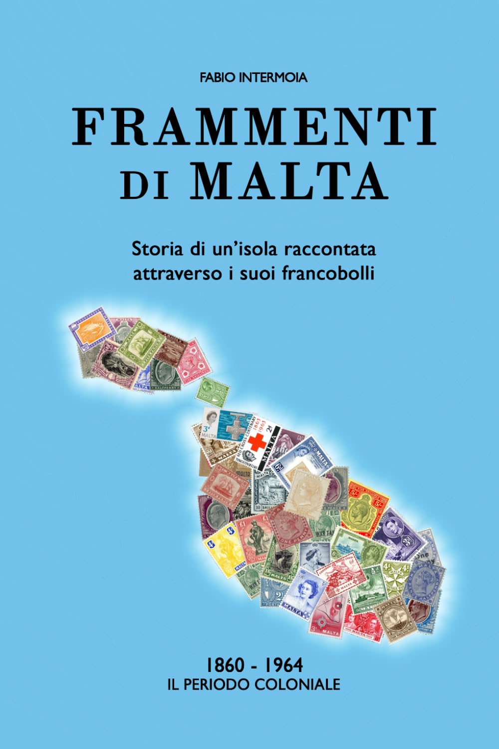 Frammenti di Malta (1860-1964): Storia di un’isola raccontata attraverso i suoi francobolli