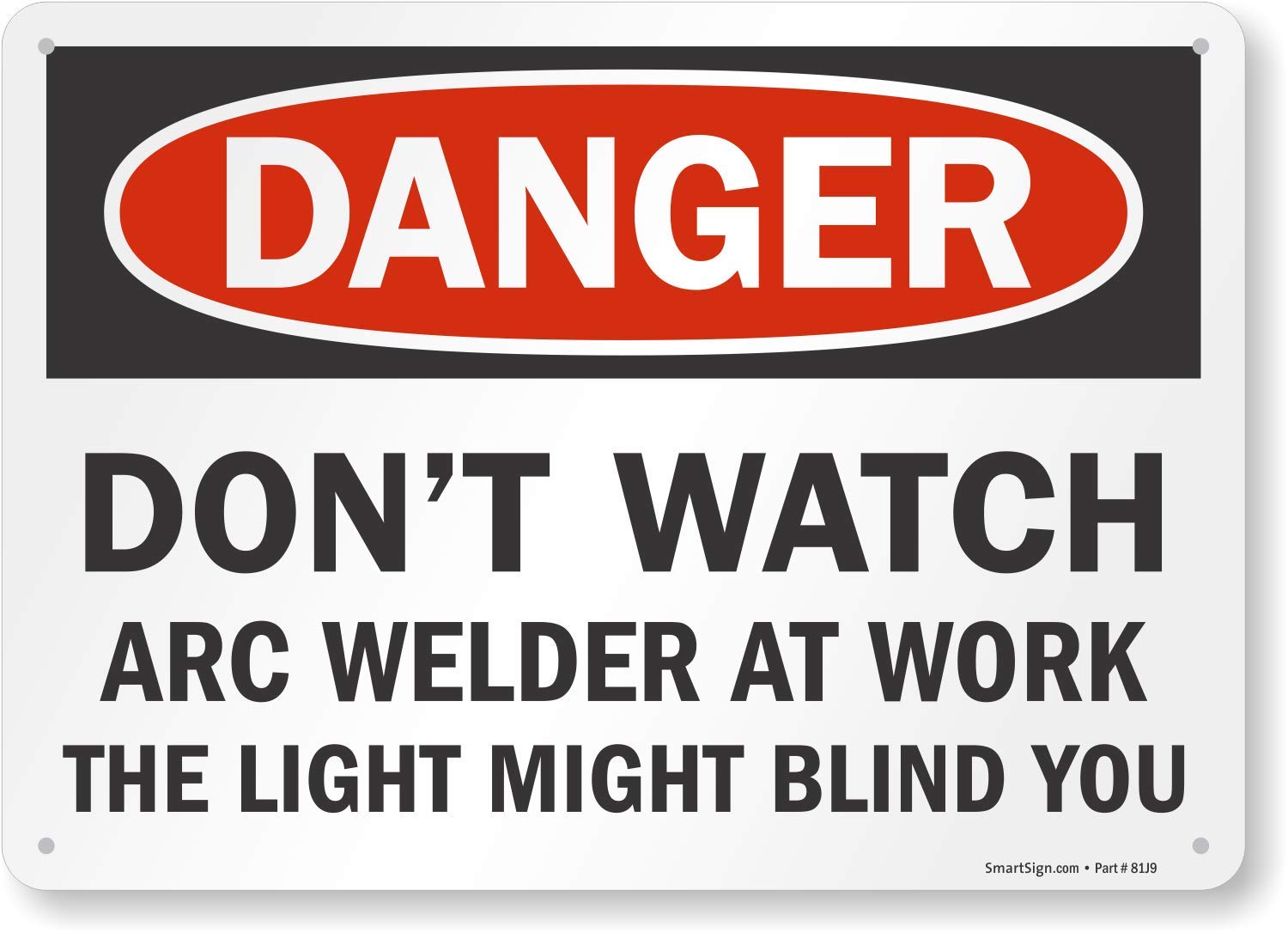 SmartSign-S-6131-PL-14 "Danger - Don't Watch Arc Welder at Work" Sign | 10" x 14" Plastic