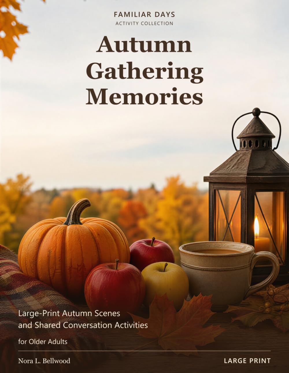 Autumn Gathering Memories: Large-Print Autumn Scenes and Shared Conversation Activities for Older Adults