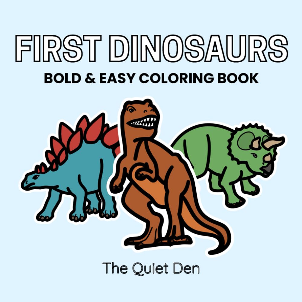 First Dinosaurs: Bold & Easy Coloring Book for Toddlers and Preschoolers | 40 Simple Dinosaur Pages with Names and Pronunciation Guides