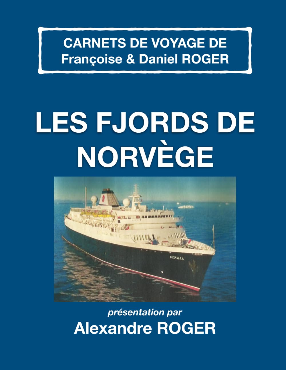 Les fjords de Norvège: Carnets de voyage