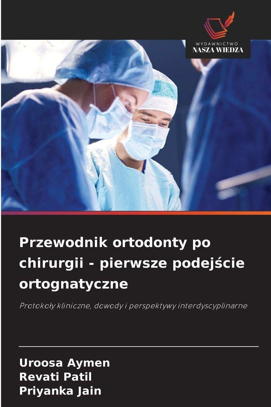 Przewodnik ortodonty po chirurgii - pierwsze podej¿cie ortognatyczne: Protoko¿y kliniczne, dowody i perspektywy interdyscyplinarne