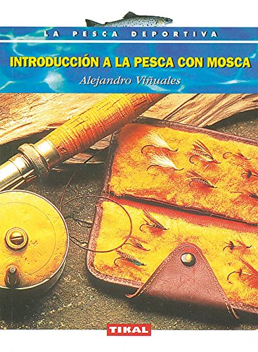 Introduccion Pesca Con Mosca (La Pesca Deportiva) Introduccion Pesca Con Mosca (La Pesca Deportiva)