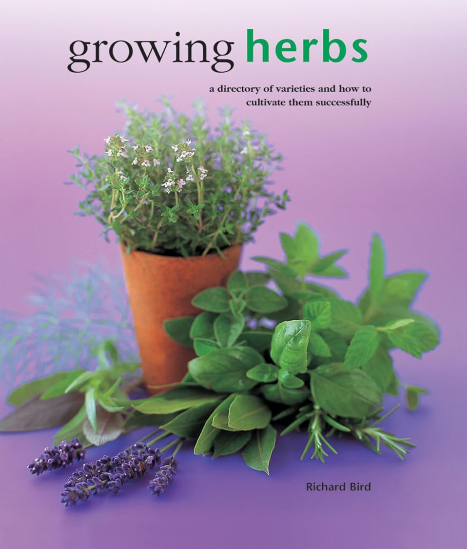 Growing Herbs A Directory of Varieties and How to  by Bird Richard HARDBACK