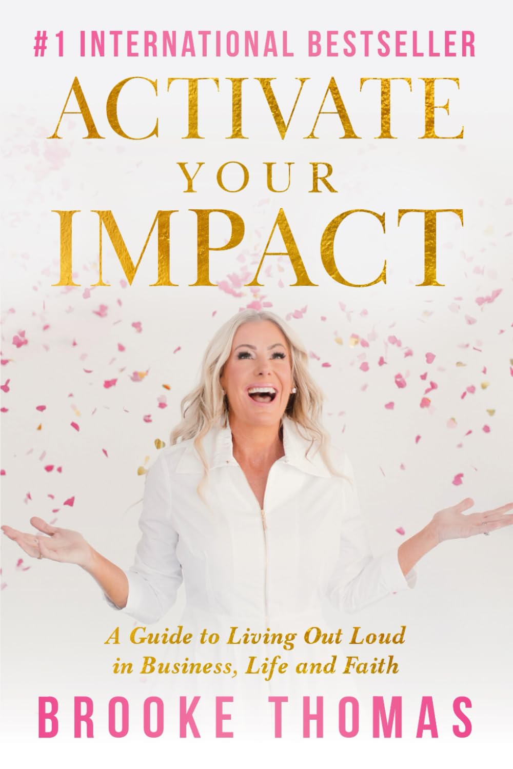 Activate Your Impact: A Guide to Living Out Loud in Business, Life and Faith