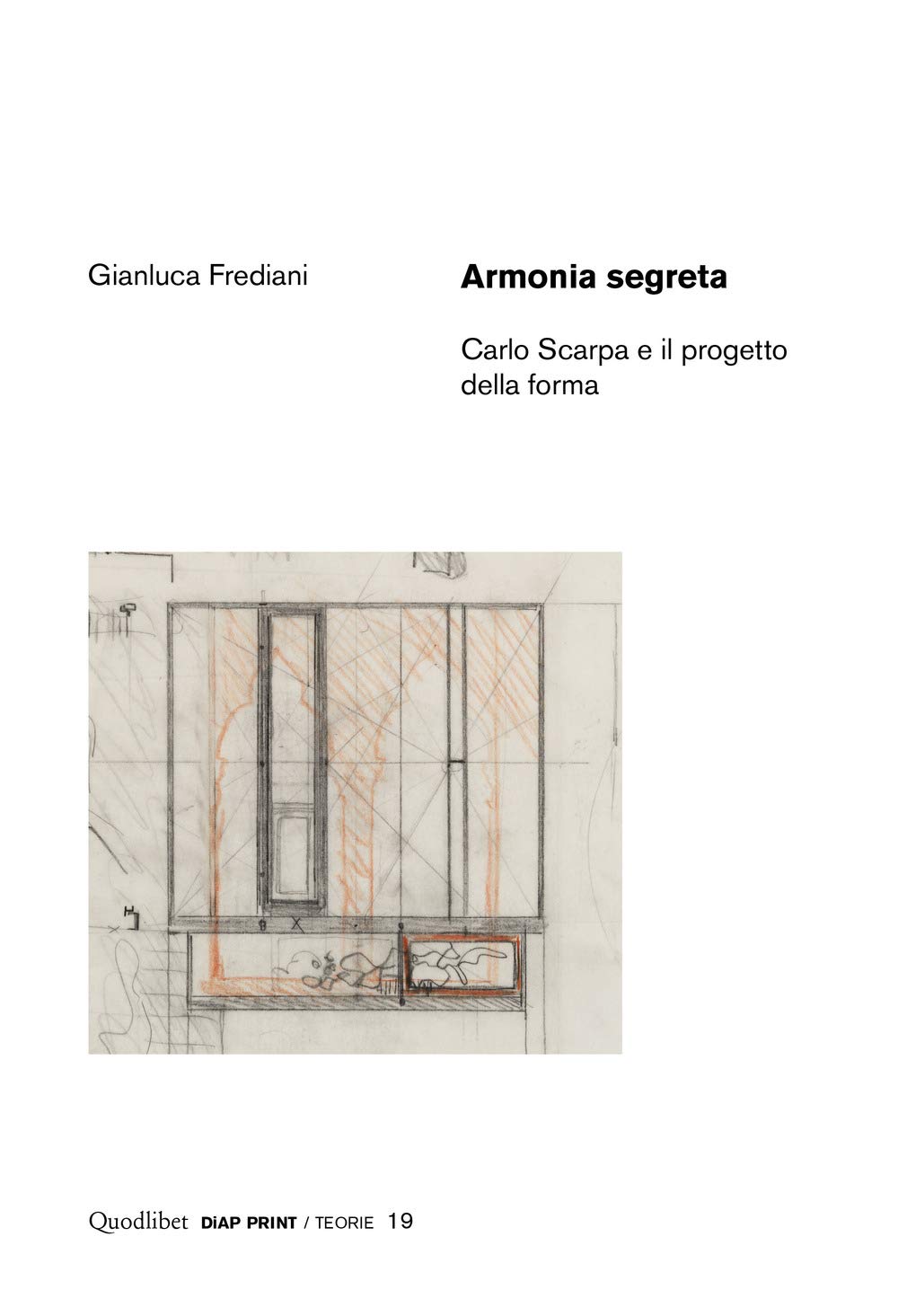 Armonia Segreta. Carlo Scarpa E Il Progetto Della Forma - 4