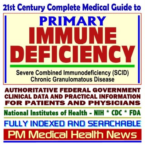 21st Century Complete Medical Guide to Primary Immune Deficiency ...