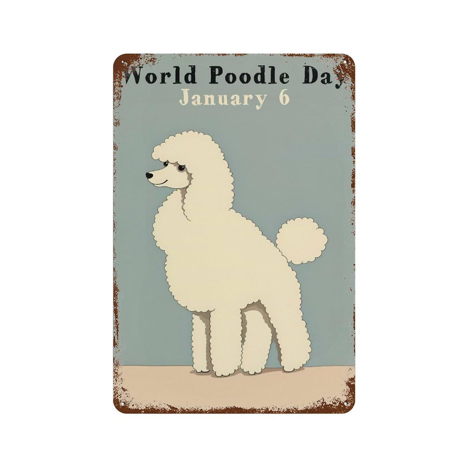 Rust Effect World Poodle Day Decorative Tin Sign 11.8"x7.9", Classic Wall Plaque for Pub, Kitchen And Man Cave Decor