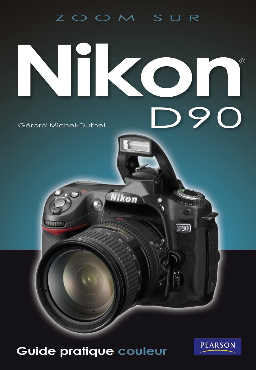 NIKON D90 GUIDE PRATIQUE COULEUR DUTHEL, Gérard Michel