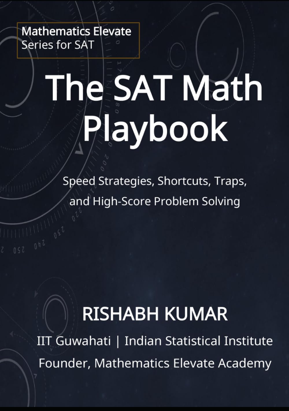 The SAT Math Playbook: The Elite System for 700–800 Scores with Strategies, Traps, and Problem-Solving