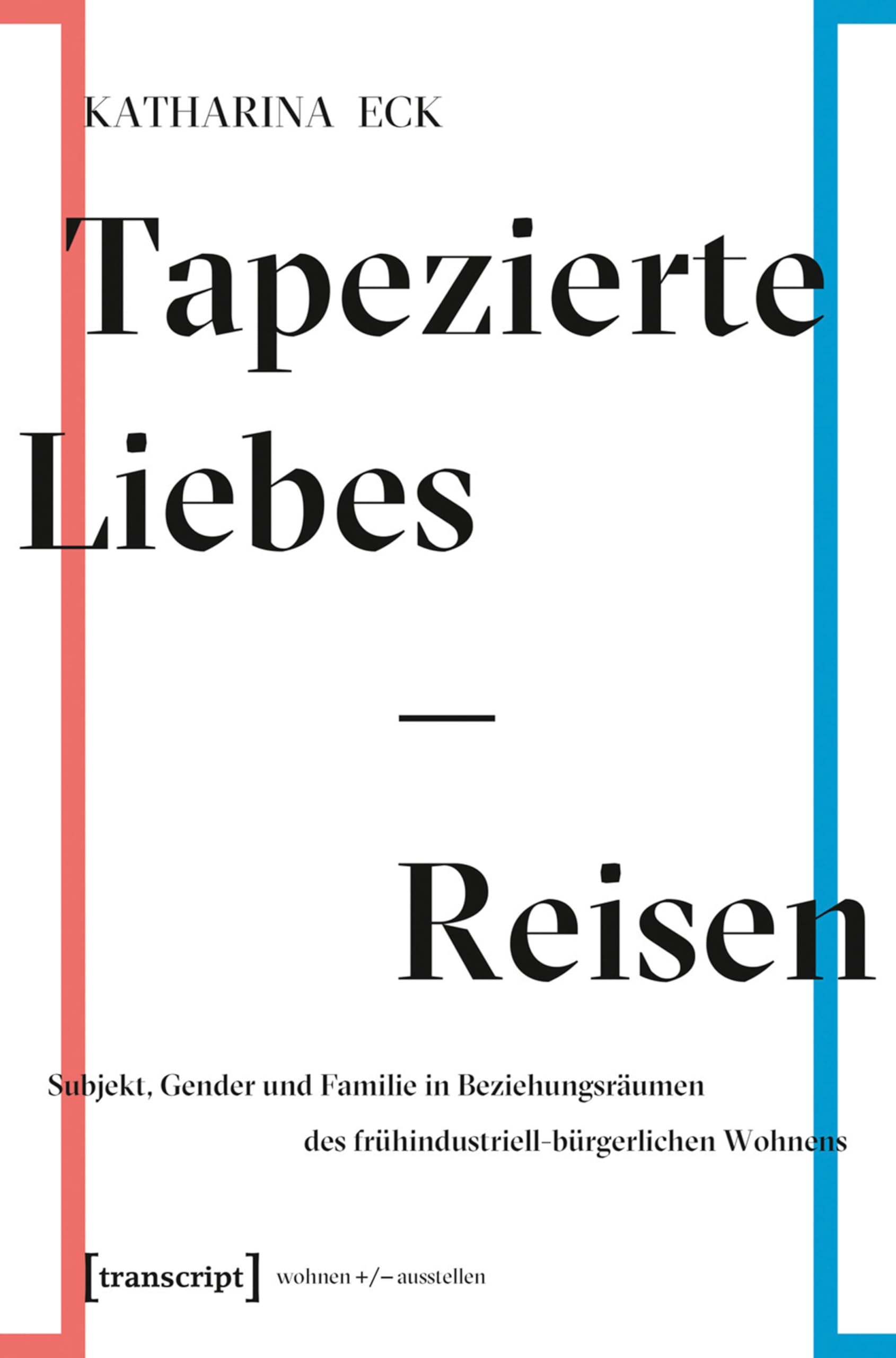 Tapezierte Liebes-Reisen pour comprendre l'histoire de la vie privée