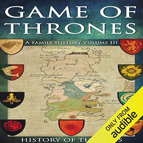 Amazon Com Game Of Thrones A Family History Volume Iii Audible