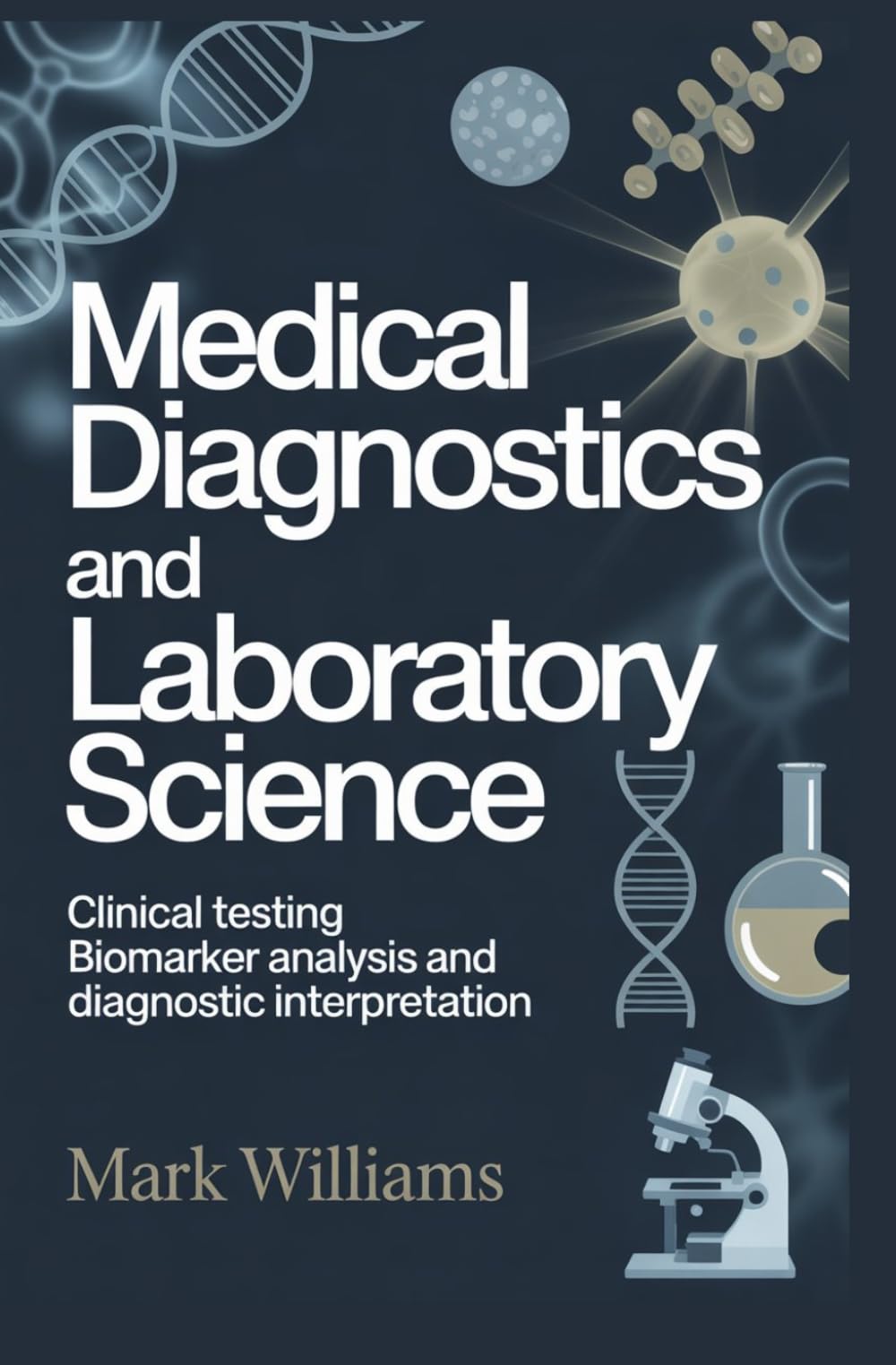 MEDICAL DIAGNOSTICS AND LABORATORY SCIENCE: Clinical testing biomarker analysis and diagnostic interpretation