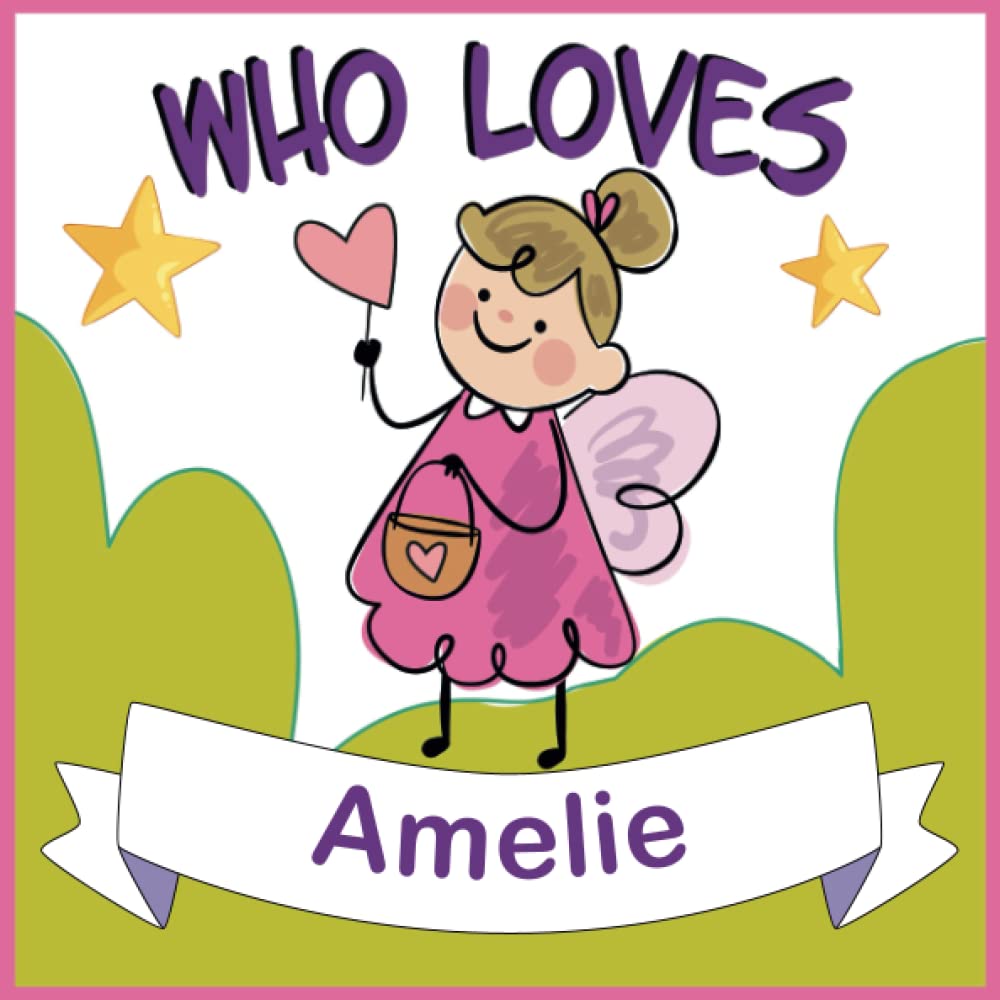 Who Loves Amelie: Personalized Children Book With Name Amelie,(Books For Baby Showers and Birthdays )