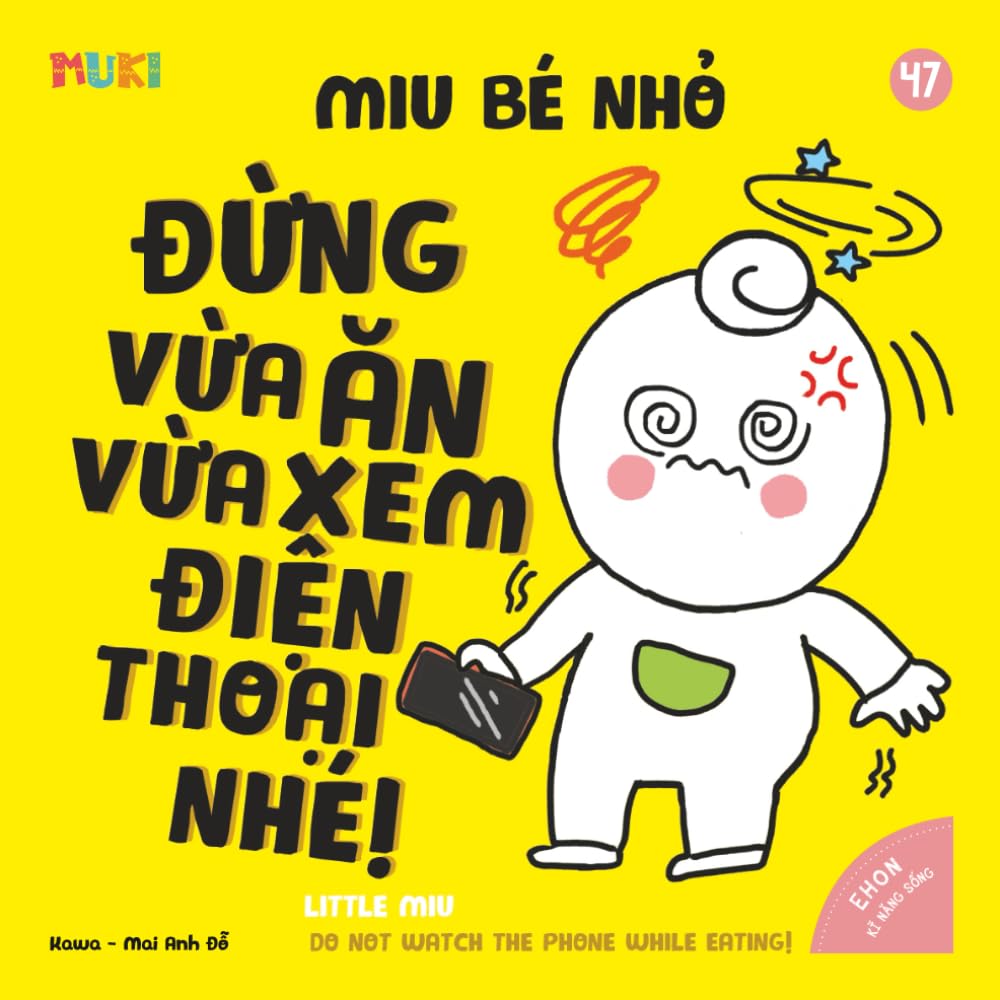 Little Miu, Do Not Watch the Phone While Eating!: A Bilingual Vietnamese-English Children's Book on Healthy Eating Habits, Reducing Screen Time, and ... Miu Miu - Bilingual Vietnamese-English)