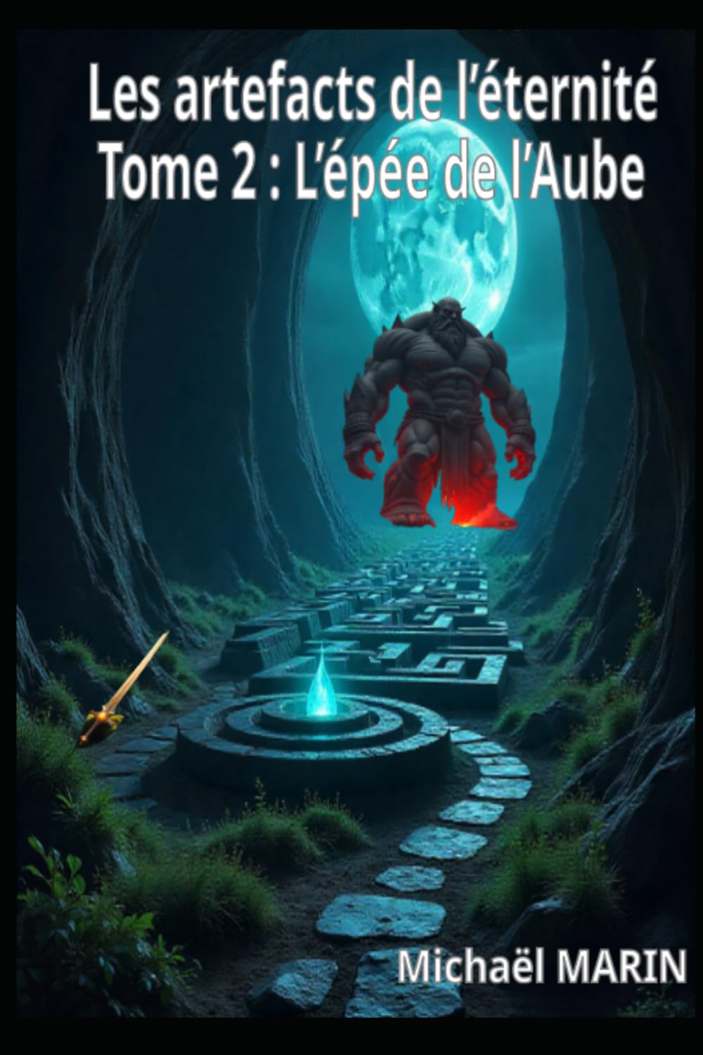 Les Artefacts de l'éternité: Tome 2: L'épée de l'Aube.