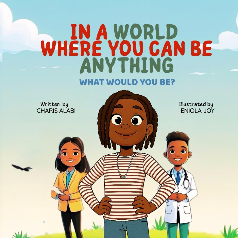 IN A WORLD WHERE YOU CAN BE ANYTHING. WHAT WOULD YOU BE?
