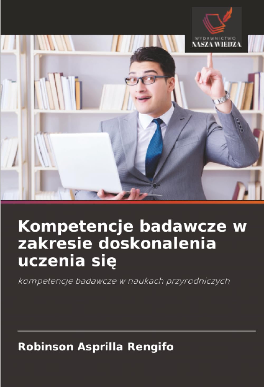 Kompetencje badawcze w zakresie doskonalenia uczenia si¿: kompetencje badawcze w naukach przyrodniczych