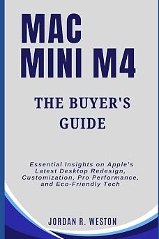 Mac Mini M4 The Buyer s Guide Essential Insights on Apple s Latest Desktop Redesign, Customization, Pro Performance, and Eco-Friendly Tech Gadget Review and Tech Updates, Band 6