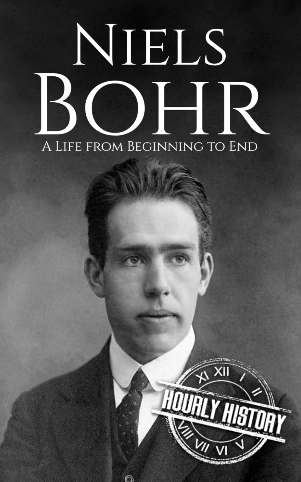 Niels Bohr: A Life from Beginning to End (Biographies of Physicists)