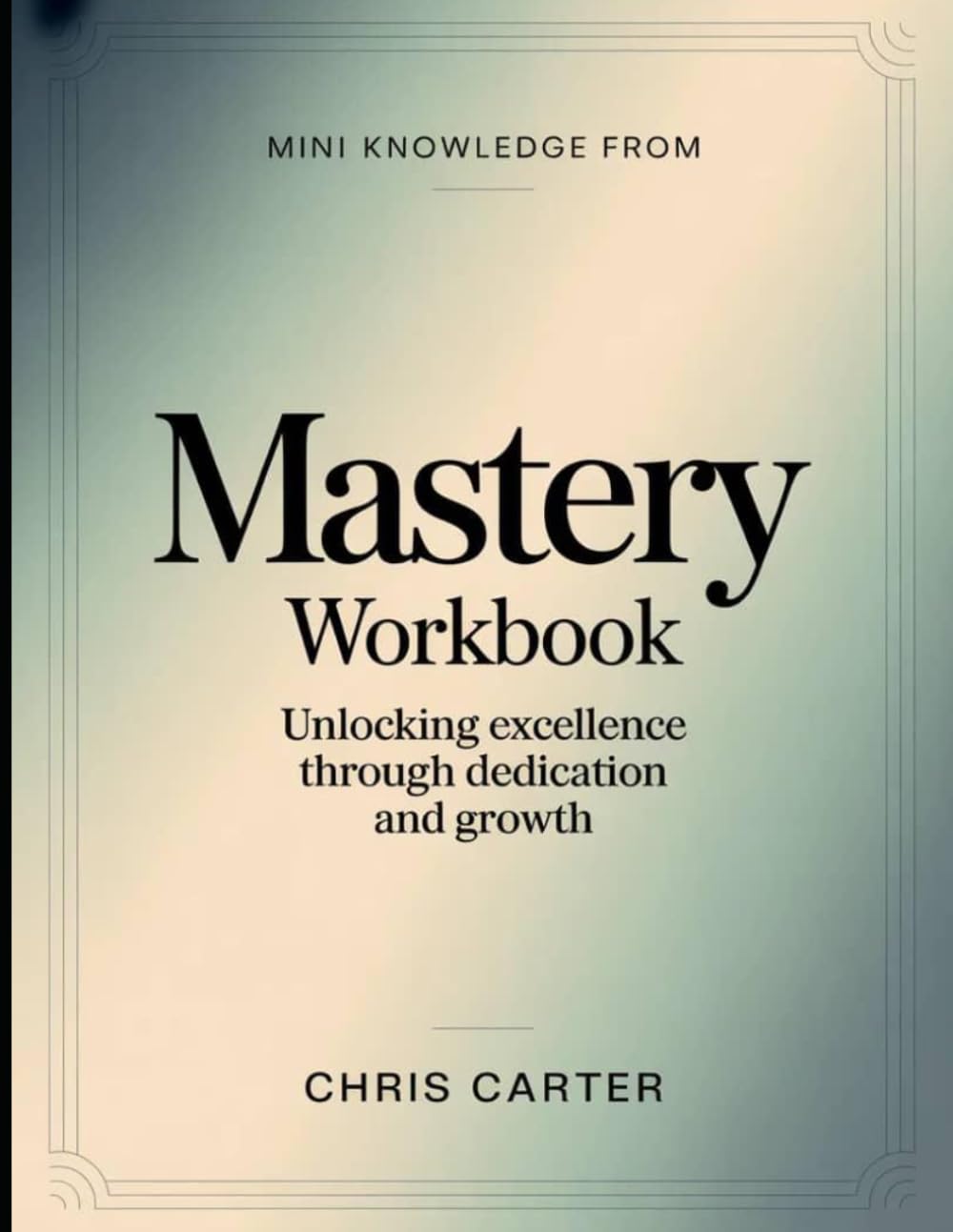 Mini Knowledge from Mastery: Unlocking Excellence Through Dedication and Growth