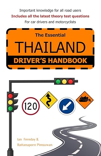 The Essential Thailand Driver's Handbook: Buy, Tax &amp; Insure a Vehicle; Get a Thai Driving Licence; Theory Test Questions &amp; Answers