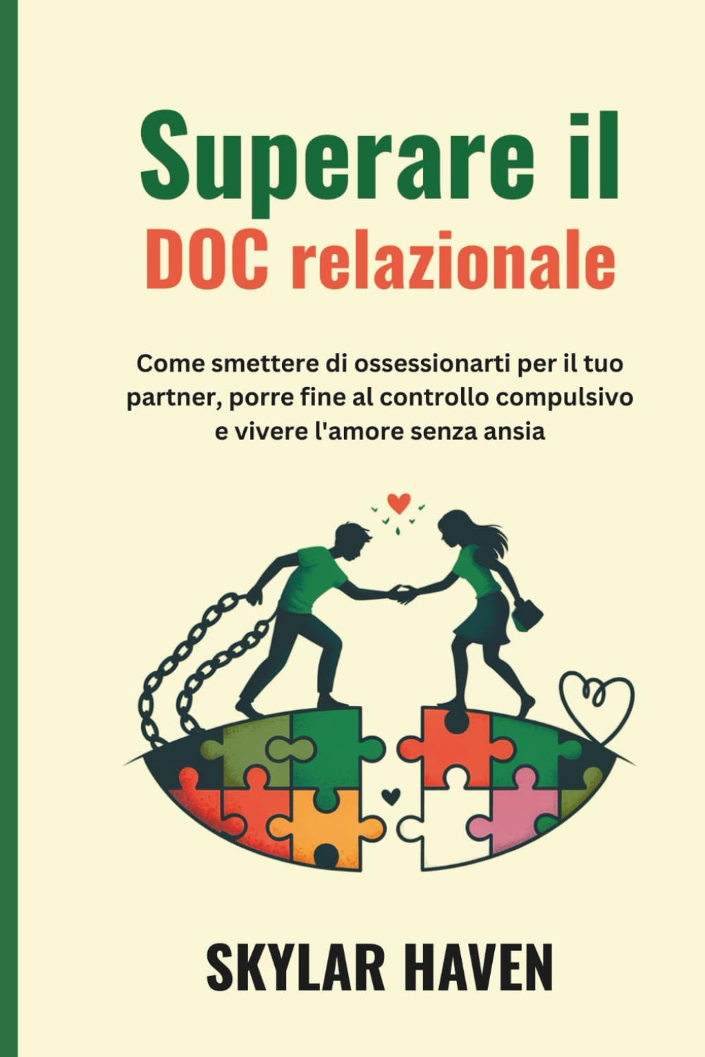 Superare il DOC relazionale: Come smettere di ossessionarti per il tuo partner, porre fine al controllo compulsivo e vivere l'amore senza ansia