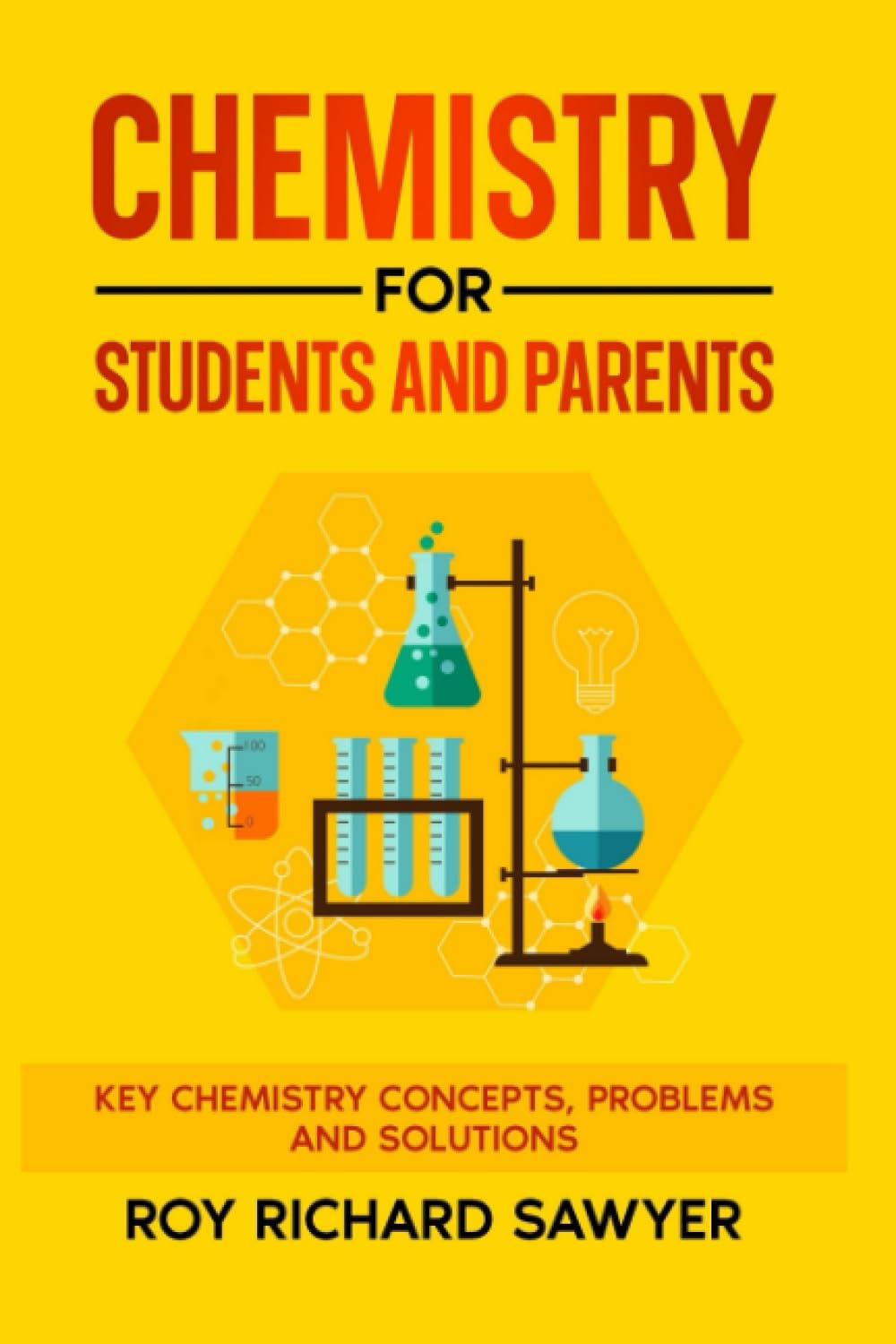 Chemistry for Students and Parents: Key chemistry concepts, problems and solutions