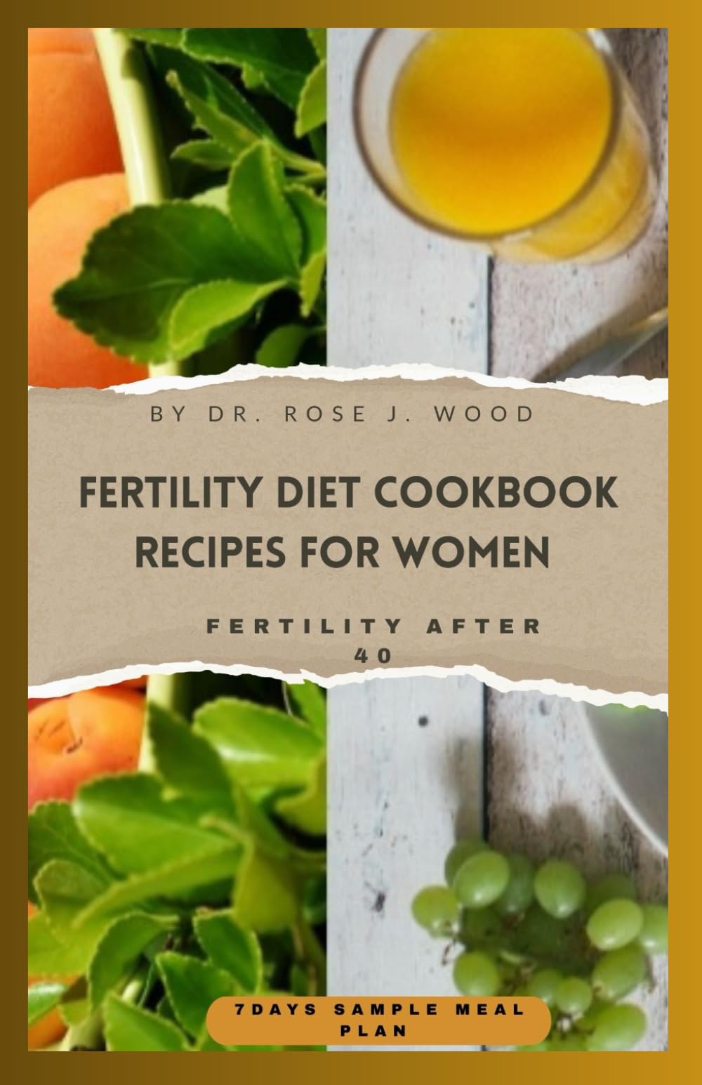 FERTILITY DIET COOKBOOK RECIPES FOR WOMEN: Nourishing Recipes, Science, and Lifestyle Tips to Boost Fertility for Women Over 40