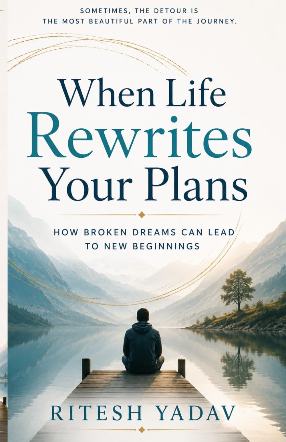 When Life Rewrites Your Plans: How Broken Dreams Can Lead to New Beginnings