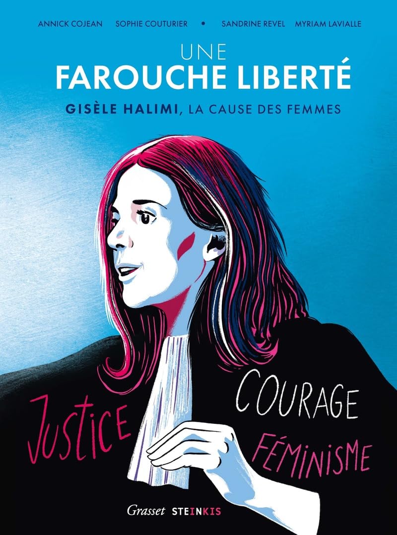 Une farouche liberté: Gisèle Halimi, la cause des femmes