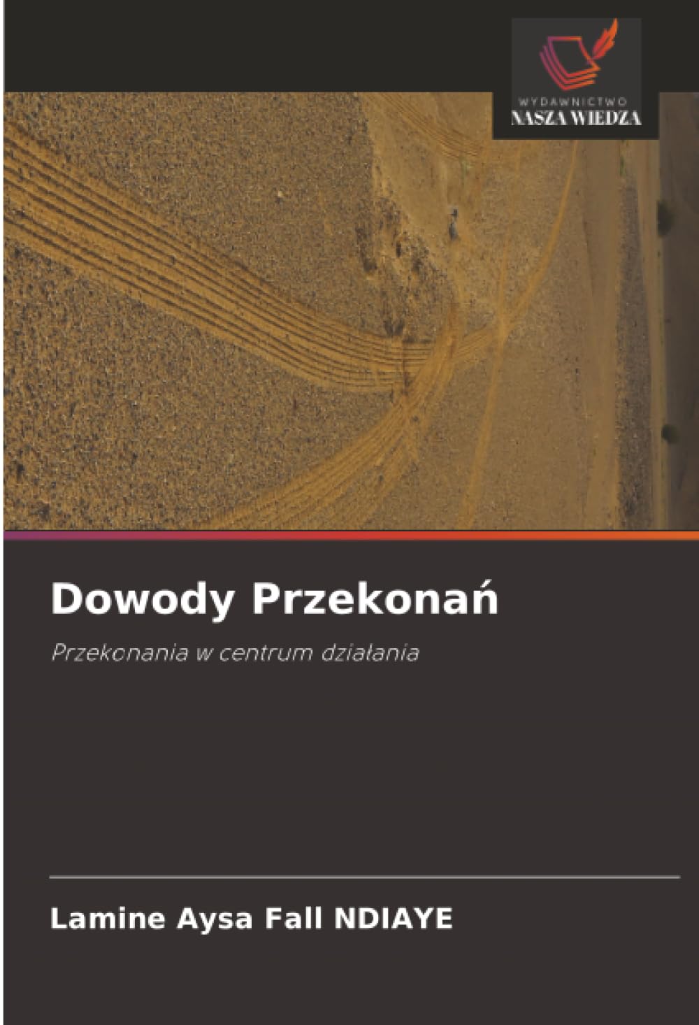 Dowody Przekonań: Przekonania w centrum działania