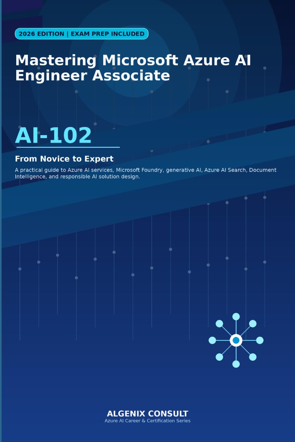 Mastering Microsoft Azure AI Engineer Associate (AI-102): 2026 Exam Prep Edition
