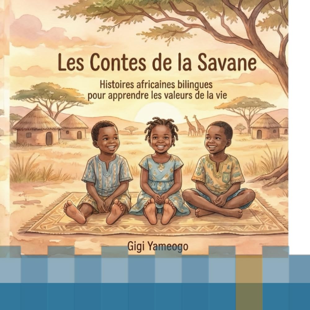Les Contes de la Savane: Histoires africaines bilingues pour apprendre les valeurs de la vie