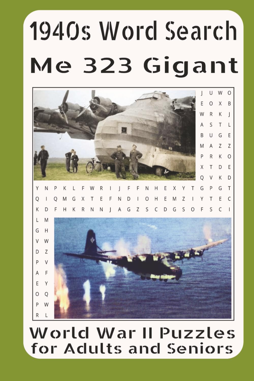1940s Word Search Me 323 Gigant World War II Puzzles for Adults and Seniors: Featuring the Development, Design, Operational Role and Battlefield ... Heavy Transport Aircraft in World War II