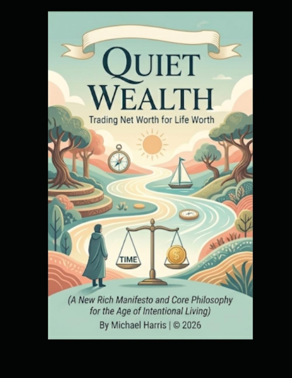 Quiet Wealth: Trading Net Worth for Life Worth