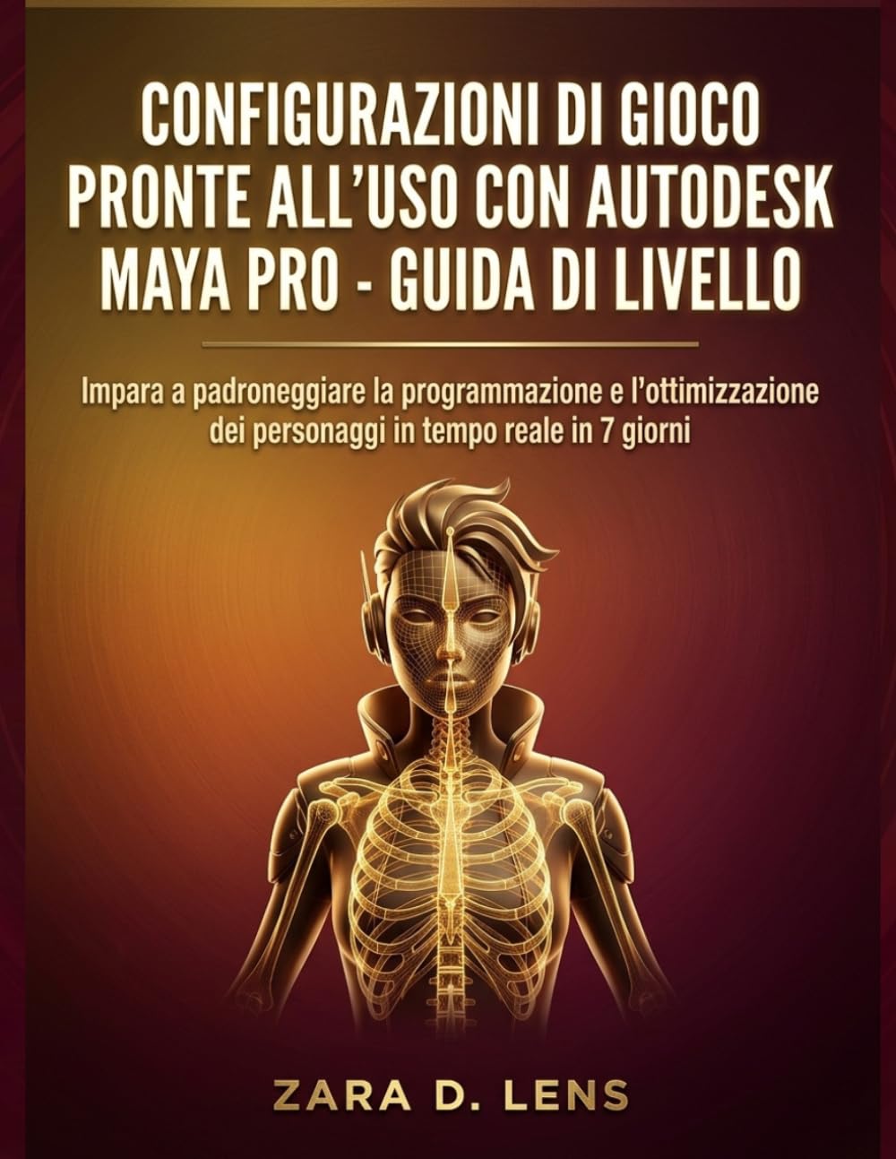 CONFIGURAZIONI DI GIOCO PRONTE ALL'USO CON AUTODESK MAYA PRO - GUIDA DI LIVELLO: Impara a padroneggiare la programmazione e l'ottimizzazione dei ... to Visual Storytelling and Technical Mastery)