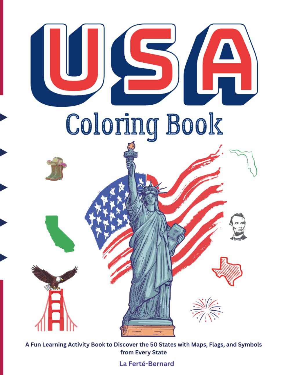 United States of America Coloring Book: A Fun Learning Activity Book to Discover the 50 States with Maps, Flags, and Symbols from Every State
