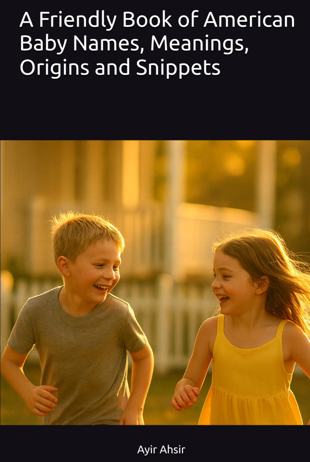A Friendly Book of American Baby Names, Meanings, Origins and Snippets