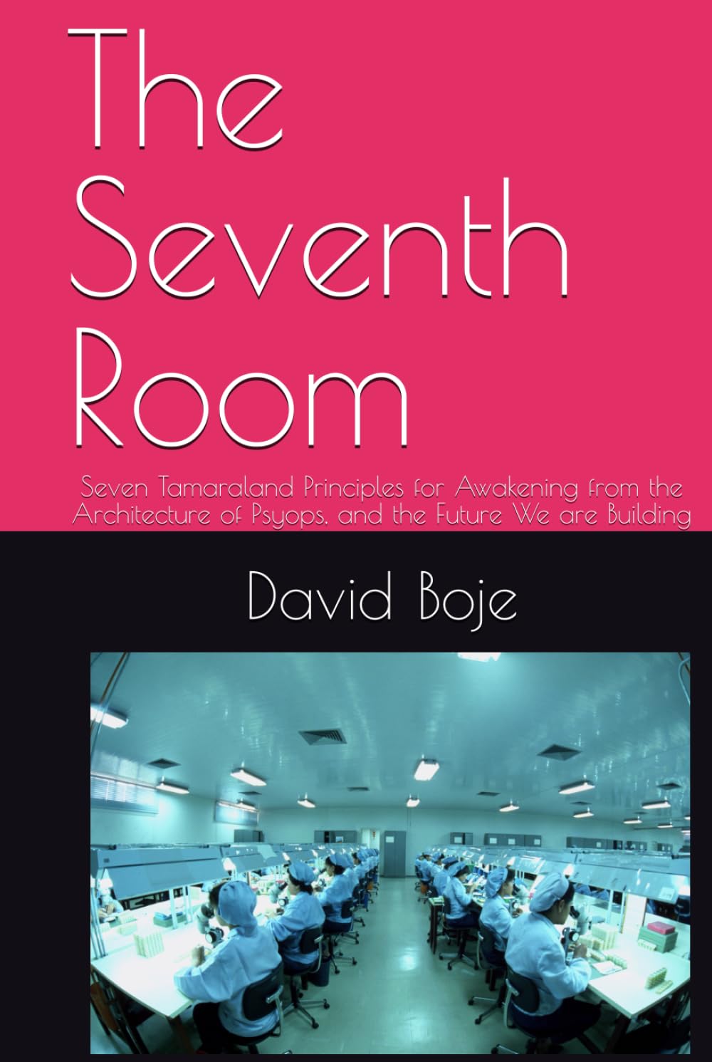 The Seventh Room: Seven Tamaraland Principles for Awakening from the Architecture of Psyops, and the Future We are Building (Quantum Storytelling)