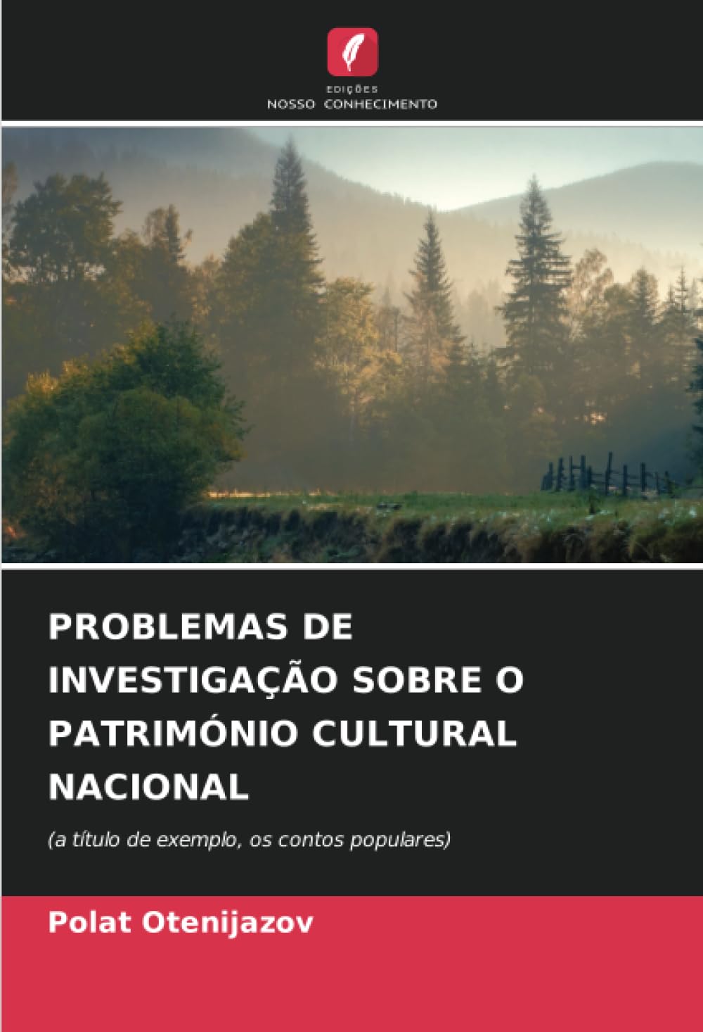 PROBLEMAS DE INVESTIGAÇÃO SOBRE O PATRIMÓNIO CULTURAL NACIONAL: (a título de exemplo, os contos populares)