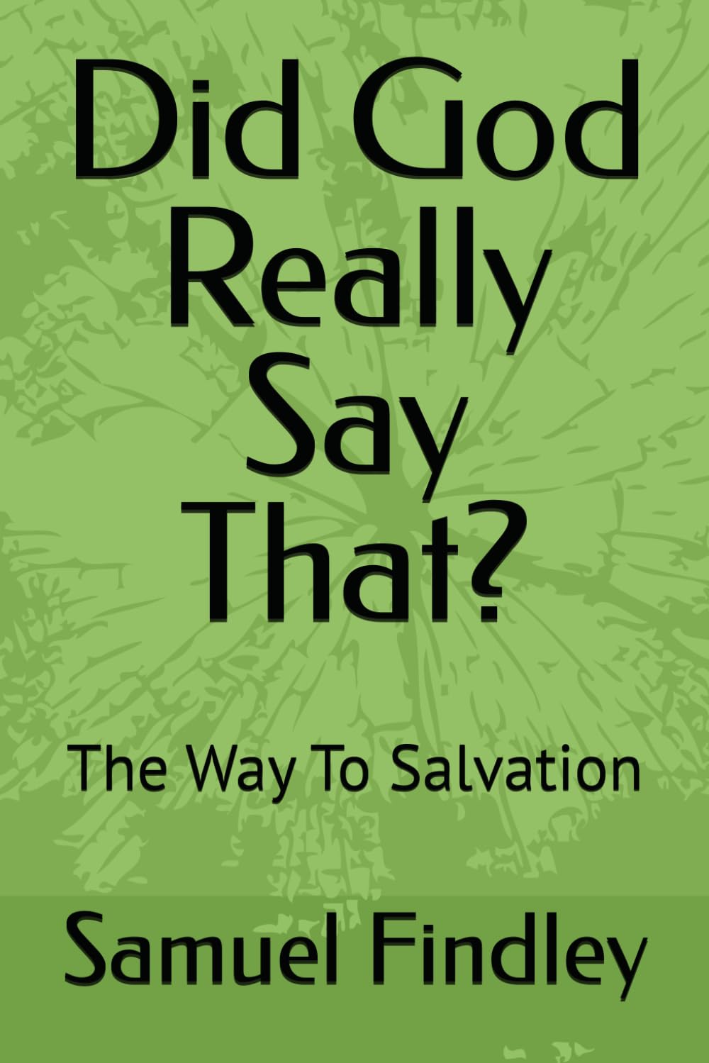 Did God Really Say That?: The Way To Salvation