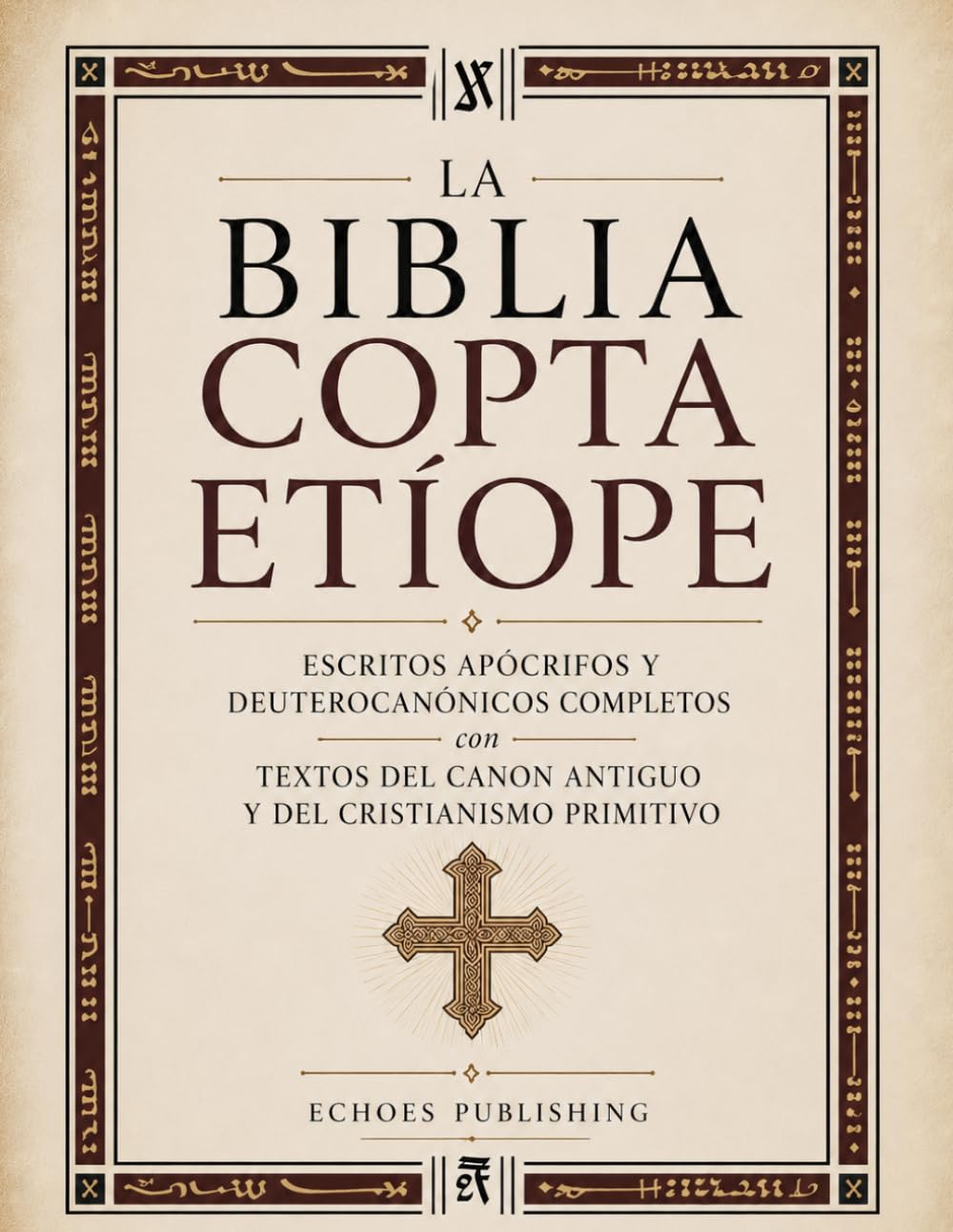 La Biblia Copta Etíope: Escritos Apócrifos Y Deuterocanónicos Completos Con Textos Del Canon Antiguo Y Del Cristianismo Primitivo