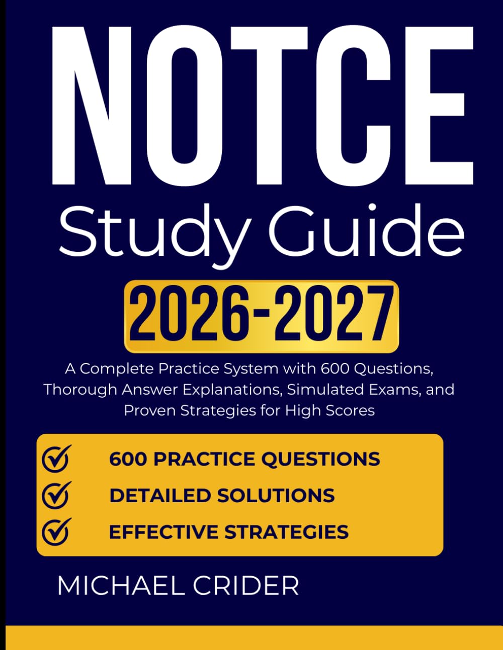 NOTCE study guide 2026 2027: A Complete Practice System with 600 Questions, Thorough Answer Explanations, Simulated Exams, and Proven Strategies for High Scores