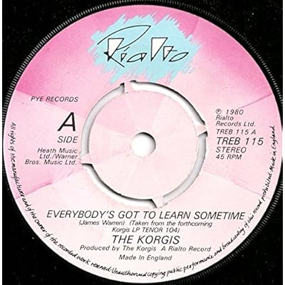 EVERYBODY'S GOT TO LEARN SOMETIME 7 INCH (7" 45) UK RIALTO 1980