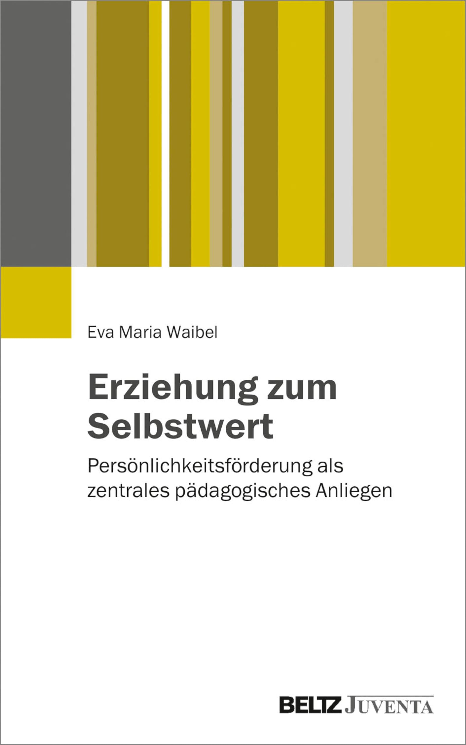 Erziehung zum Selbstwert: Persönlichkeitsförderung als zentrales pädagogisches Anliegen