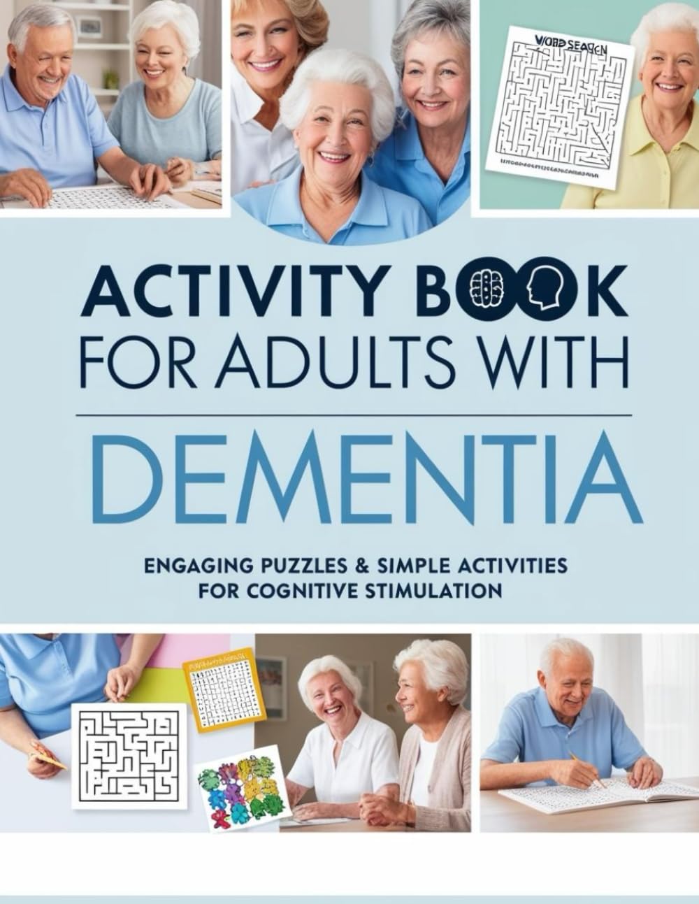 Activity Book for Adults with Dementia: Engaging Puzzles & Simple Activities for Cognitive Stimulation (Dementia-Friendly activities Book)