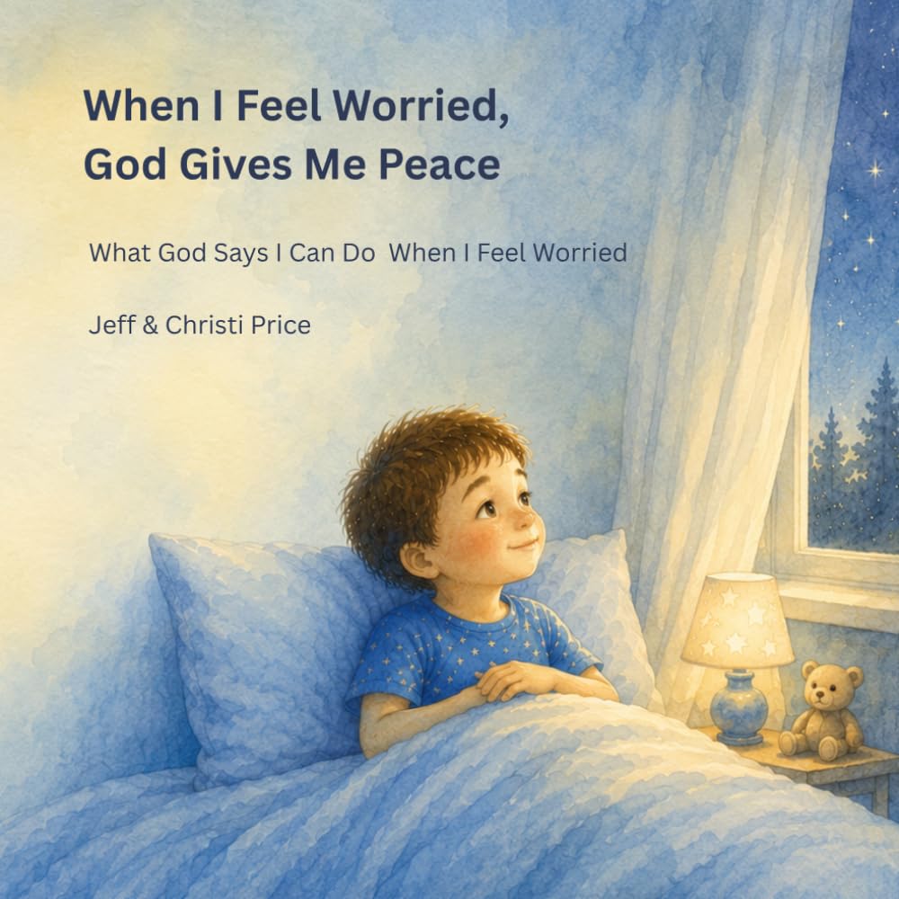 When I Feel Worried, God Gives Me Peace: What God Says I Can Do When I Feel Worried