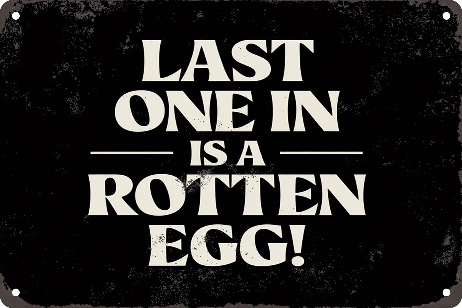Last One in is A Rotten Egg Retro Metal Tin Sign for Home Gate Garden Bars Restaurants Store Club Wall Decor Plaque Poster Cafe Wall Art Gift 8x12 Inches