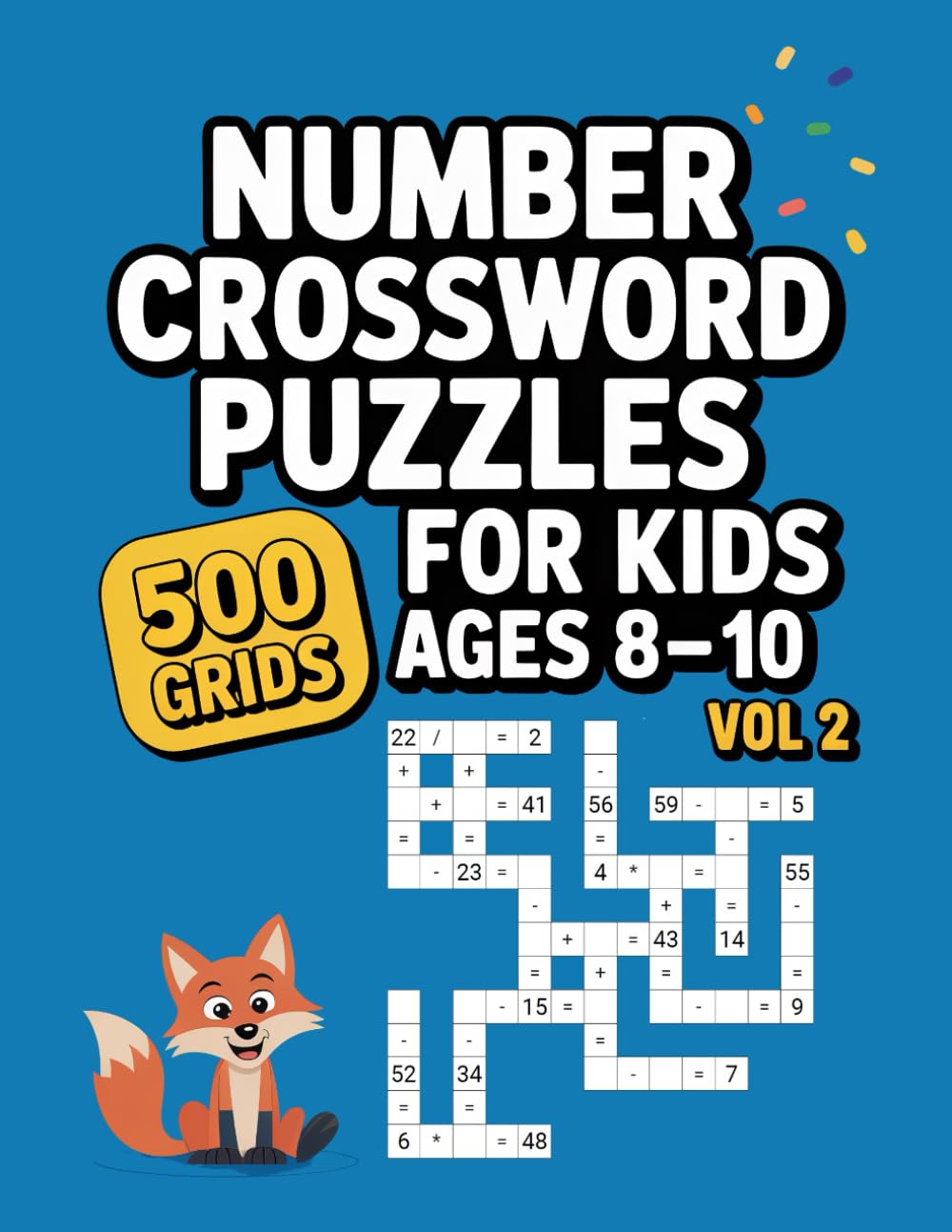 Number Crossword Puzzles for Kids Ages 8-10: 500 Grids with Answer Key for Essential Arithmetic Skills Volume 2